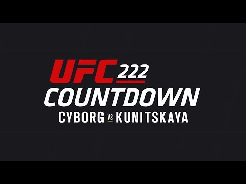 UFC 222 Countdown: Full Episode