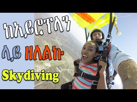 ከአይሮፕላን ላይ ዘለልኩ/በረርኩ: Skydiving: Extreme sport: Ethiopian girl jumps off a plane: Habesha beauty