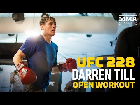 UFC 228: Darren Till UFC PI Open Workout Highlights – MMA Fighting