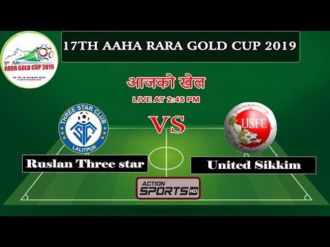 Three Star Club VS United Sikkim F.C || 17TH AAHA RARA GOLD CUP 2019