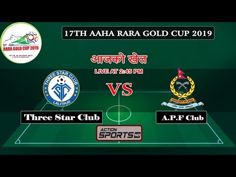 Three Star Club VS A.P.F Club  || 1st Semi Final ||17TH AAHA RARA GOLD CUP 2019