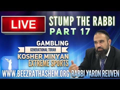 STUMP THE RABBI PART 17 GAMBLING, Generational Torah, Kosher Minyan, EXTREME SPORTS