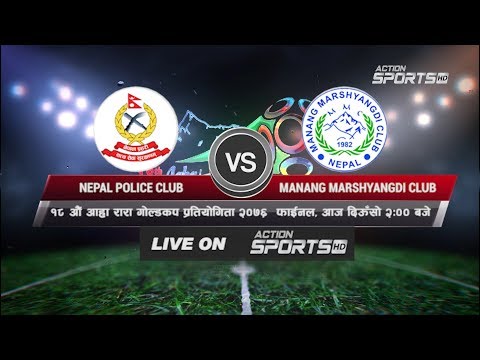 FINAL – Manang Marshyandi Club vs Nepal police club || 18th Aaha Rara Gold Cup 2020