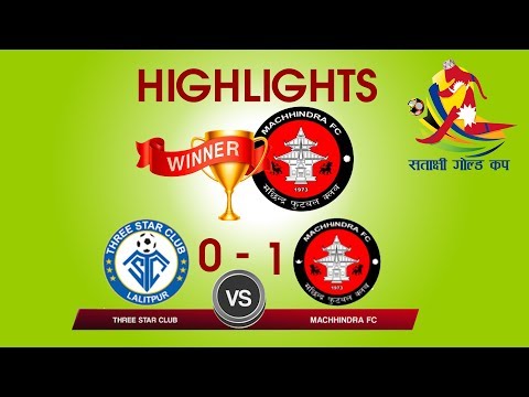 HIGHLIGHTS – FINAL- Three Star Club VS Machhindra F.C | 3rd Satakshi Goldcup Football 2076