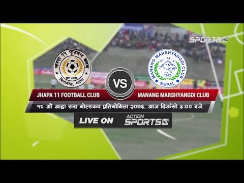 Jhapa 11 Football Club VS Manang Marshyangdi Club || 18th Aaha Rara Gold Cup 2020