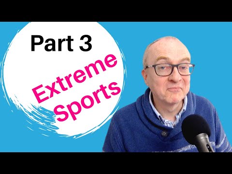 IELTS Speaking NEW Questions for 2020 (January to April) – Part 3 EXTREME SPORTS