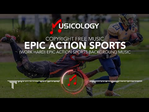 Epic Action Sports Work Hard No Copyright Background Music By Musicology