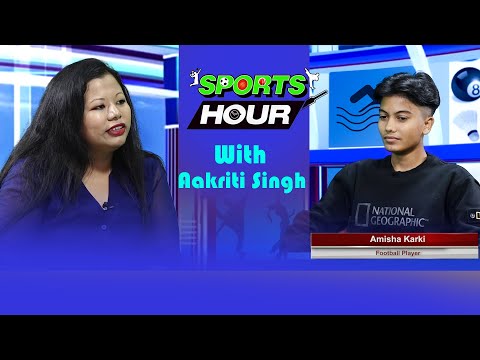 Sports Hour With Amisha Karki