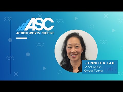 ASC: Jennifer Lau – Vice President of Action Sports Events, IMG