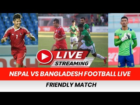 Nepal Vs Bangladesh Football Live | Friendly Match Stream