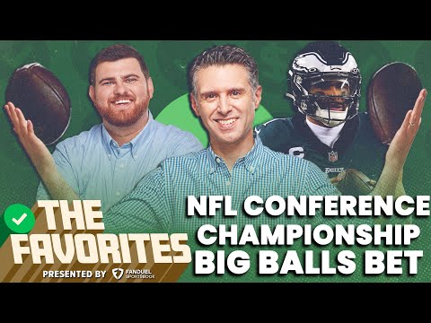 Big Balls Bet for NFL Conference Championships | NFL Picks & Predictions from The Favorites Podcast