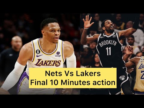 LAKERS VS NETS FINAL 10 MINUTES ACTION