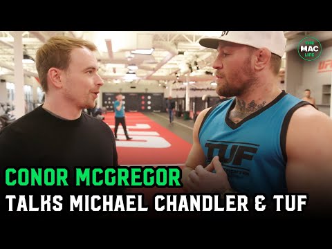 Conor McGregor: "I'm gonna slice through Michael Chandler… at 185'; Talks Ultimate Fighter