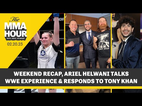 The MMA Hour: Ariel Helwani Wraps Up UFC/WWE Weekend, Responds To Tony Khan | Feb 20, 2023