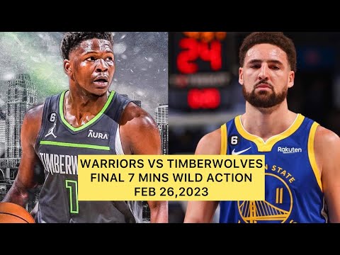 WILD ENDING! WARRIORS VS TIMBERWOLVES FINAL 7 MINUTES ACTION. FEB.26,2023