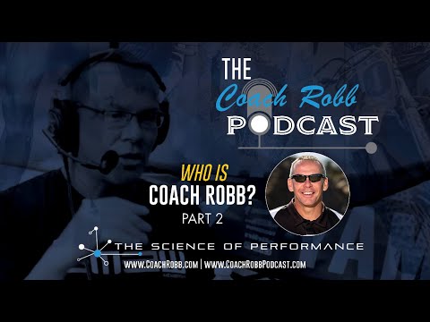 Coach Robb: Podcast – Who is Coach Robb Part 2    #CoachRobb   #CoachRobbPodcast