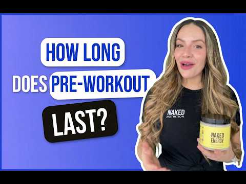 How Long Does Pre-Workout Last? | Nutrition Coach Explains | Naked Nutrition